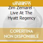 Zim Zemarel - Live At The Hyatt Regency cd