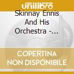 Skinnay Ennis And His Orchestra - Uncollected cd