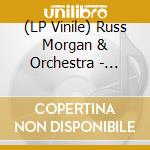 (LP Vinile) Russ Morgan & Orchestra - Uncollected lp vinile di Russ Morgan & Orchestra