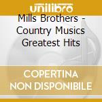 Mills Brothers - Country Musics Greatest Hits cd