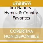 Jim Nabors - Hymns & Country Favorites cd musicale di Jim Nabors