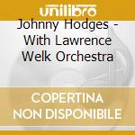 Johnny Hodges - With Lawrence Welk Orchestra cd