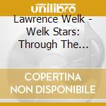 Lawrence Welk - Welk Stars: Through The Years cd