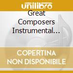 Great Composers Instrumental Collection - Ludwig Van Beethoven cd musicale di Great Composers Instrumental Collection