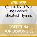 (Music Dvd) We Sing Gospel'S Greatest Hymns cd