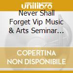 Never Shall Forget Vip Music & Arts Seminar Mass cd