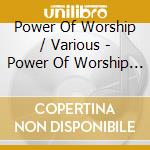 Power Of Worship / Various - Power Of Worship / Various cd musicale