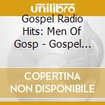 Gospel Radio Hits: Men Of Gosp - Gospel Radio Hits: Men Of Gospel / Various cd