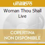 Woman Thou Shall Live cd musicale