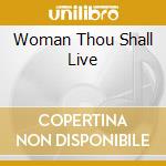 Woman Thou Shall Live cd