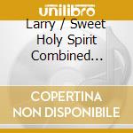 Larry / Sweet Holy Spirit Combined Choirs Trotter - I Still Believe