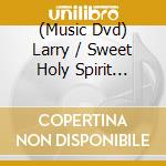 (Music Dvd) Larry / Sweet Holy Spirit Combined Choirs Trotter - I Still Believe cd
