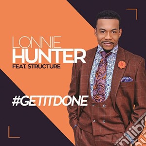 Lonnie Hunter Feat. Structure - #Getitdone cd musicale di Hunter Lonnie / Structure