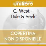 C. West - Hide & Seek cd musicale di C. West