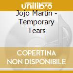 Jojo Martin - Temporary Tears cd