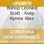 Bishop Leonard Scott - Keep Hymns Alive cd