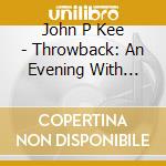 John P Kee - Throwback: An Evening With John P Kee Pt 1 cd