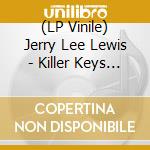 (LP Vinile) Jerry Lee Lewis - Killer Keys Of Jerry Lee Lewis (Sun Records 70Th) vinile