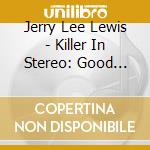 Jerry Lee Lewis - Killer In Stereo: Good Rockin' Tonight (Remastered cd