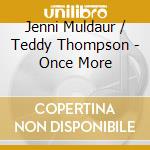 Jenni Muldaur / Teddy Thompson - Once More cd