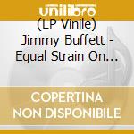(LP Vinile) Jimmy Buffett - Equal Strain On All Parts (Electric Blue) (2 Lp) vinile