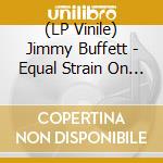 (LP Vinile) Jimmy Buffett - Equal Strain On All Parts (2 Lp-Blue Swirl Vinyl)