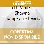 (LP Vinile) Shawna Thompson - Lean On Neon vinile