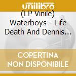 (LP Vinile) Waterboys - Life Death And Dennis Hopper vinile
