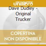 Dave Dudley - Original Trucker cd