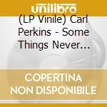 (LP Vinile) Carl Perkins - Some Things Never Change (Blue Vinyl) vinile