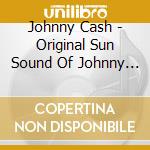 Johnny Cash - Original Sun Sound Of Johnny Cash cd