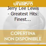 Jerry Lee Lewis - Greatest Hits: Finest Performances cd musicale di Jerry Lee Lewis