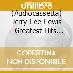 (Audiocassetta) Jerry Lee Lewis - Greatest Hits - Finest Performances cd