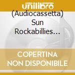 (Audiocassetta) Sun Rockabillies Vol. 1 / Various cd