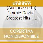 (Audiocassetta) Jimmie Davis - Greatest Hits - Finest Performances cd