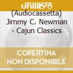 (Audiocassetta) Jimmy C. Newman - Cajun Classics cd
