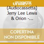 (Audiocassetta) Jerry Lee Lewis & Orion - Duets cd
