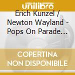 Erich Kunzel / Newton Wayland - Pops On Parade Sampler cd musicale di Erich Kunzel/Newton Wayland