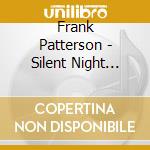 Frank Patterson - Silent Night With Frank Patterson cd musicale di Frank Patterson