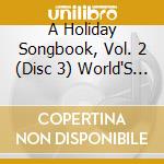 A Holiday Songbook, Vol. 2 (Disc 3) World'S Favorite Christmas Carols cd musicale di Terminal Video