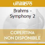 Brahms - Symphony 2 cd musicale di Brahms
