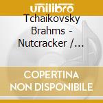 Tchaikovsky Brahms - Nutcracker / Variations On A Theme