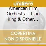 American Film Orchestra - Lion King & Other Movie Hits cd