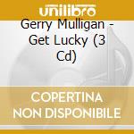 Gerry Mulligan - Get Lucky (3 Cd) cd