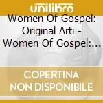 Women Of Gospel: Original Arti - Women Of Gospel: Original Arti cd