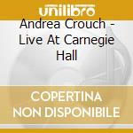 Andrea Crouch - Live At Carnegie Hall