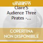 Claire'S Audience Three Pirates - Anti-Hero: Rock Compilation cd musicale di Claire'S Audience Three Pirates