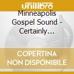 Minneapolis Gospel Sound - Certainly Worth The Wait cd