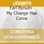 Earl Bynum - My Change Has Come cd