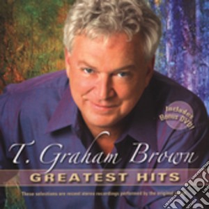 T Graham Brown - Greatest Hits cd musicale di T Graham Brown